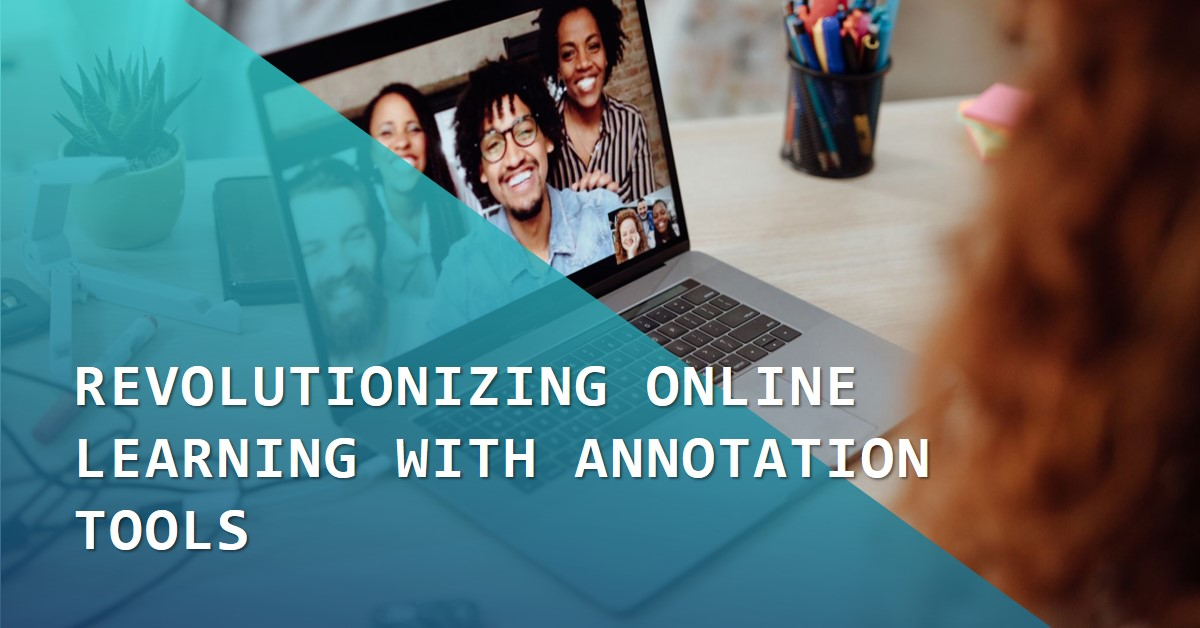A person with long hair is viewing a laptop screen displaying multiple images of people, likely from a video call, with one image highlighted by annotation tools. Text overlay reads “REVOLUTIONIZING ONLINE LEARNING WITH ANNOTATION TOOLS.